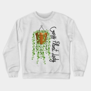 Crazy Plant Lady - Strings Of Pearls Crewneck Sweatshirt